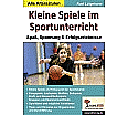 Kleine Spiele im Sportunterricht Spaß, Spannung & Erfolgserlebnisse aus der Kategorie Sport