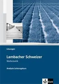 Lambacher Schweizer Analysis Leistungskurs. Lösungen aus der Kategorie Mathematik