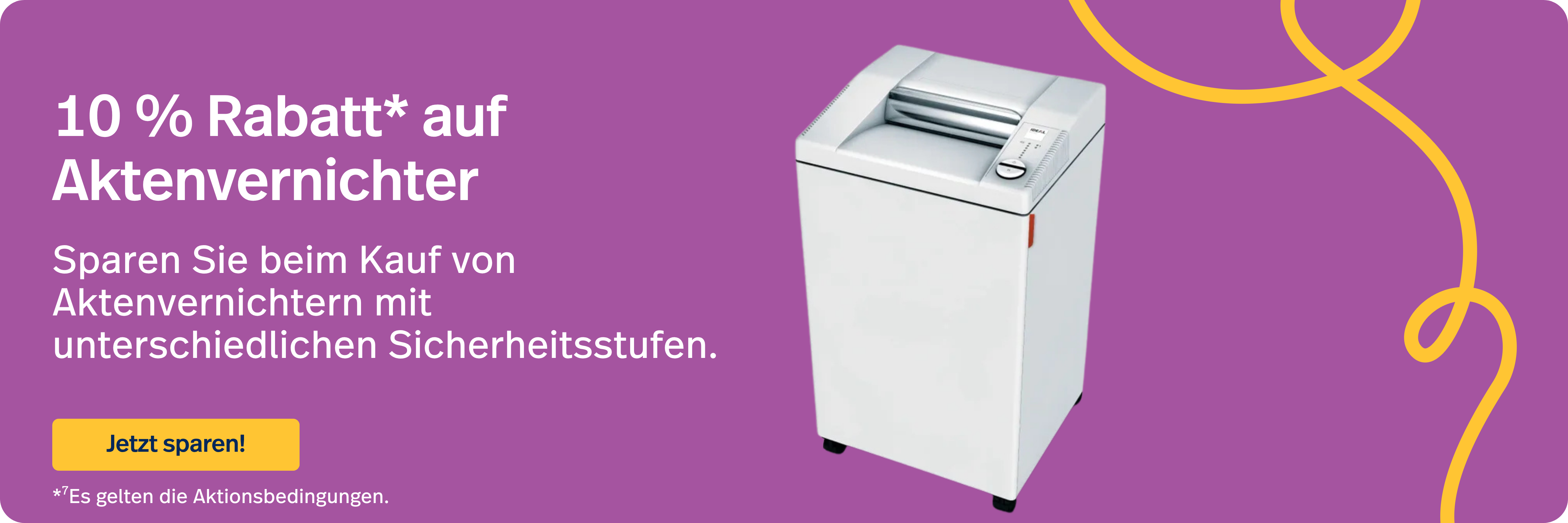 10 % Rabatt* auf Aktenvernichter *Es gelten die Aktionsbedingungen.