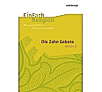EinFach Religion - Unterrichtsmodelle. Die Zehn Gebote (Dtn 5,6-21) aus der Kategorie Religion/Ethik