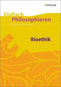 EinFach Philosophieren - Bioethik aus der Kategorie Religion/Ethik
