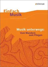 EinFach Musik - Unterrichtsmodelle. Musik unterwegs aus der Kategorie Musik