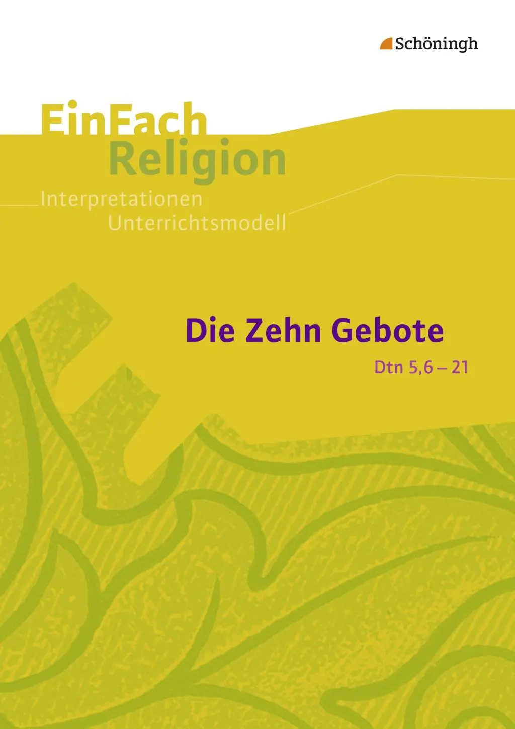 EinFach Religion - Unterrichtsmodelle. Die Zehn Gebote (Dtn 5,6-21) aus der Kategorie Religion/Ethik