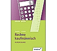 Rechne kaufmännisch. Kurzausgabe: Schülerbuch aus der Kategorie Berufsschulen