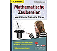 Mathematische Zaubereien Verblüffende Tricks für Tüftler aus der Kategorie Mathematik