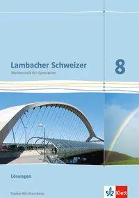 Lambacher Schweizer. 8. Schuljahr. Lösungen. Baden-Württemberg aus der Kategorie Mathematik