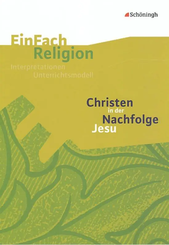 EinFach Religion - Unterrichtsmodelle. Christen in der Nachfolge Jesu aus der Kategorie Religion/Ethik