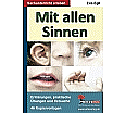 Mit allen Sinnen Erklärungen, praktische Übungen und Versuche aus der Kategorie Schulbücher