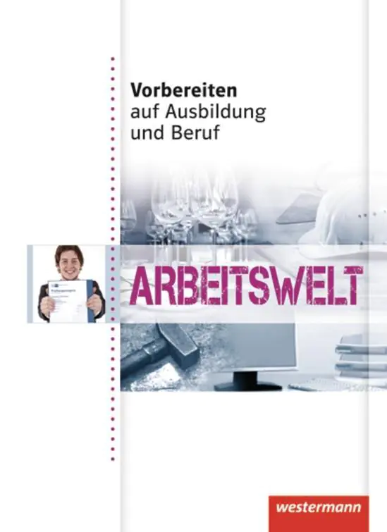 Vorbereiten auf Ausbildung und Beruf. Schülerbuch. Arbeitswelt aus der Kategorie Berufsschulen