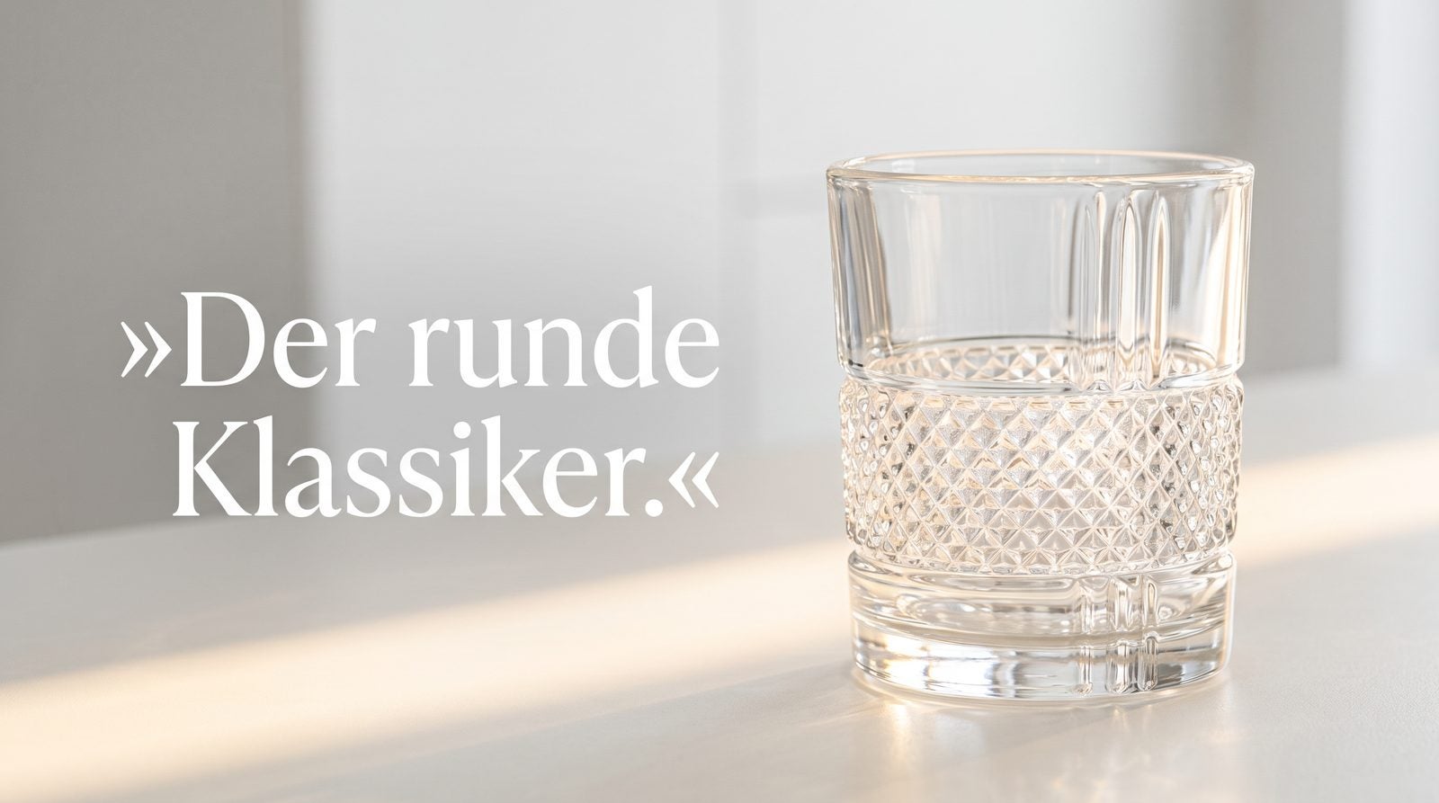 Thema runde Gläser – Der runde Klassiker.