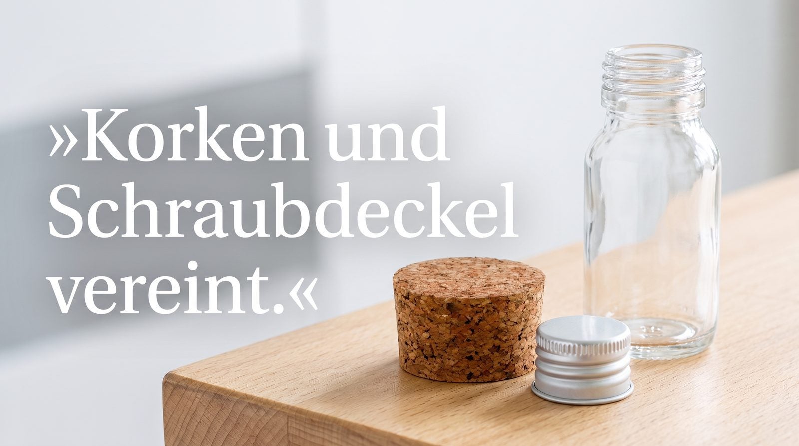 Korken & Schraubdeckel – Korken und Schraubdeckel vereint.