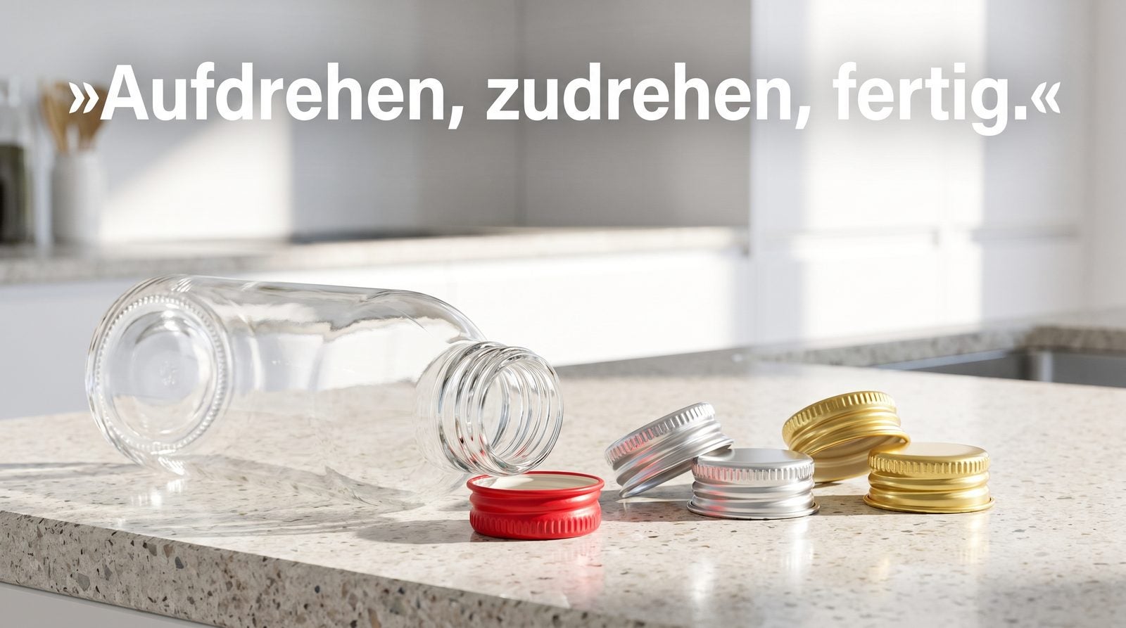 Schraubverschlüsse – Aufdrehen, zudrehen, fertig.