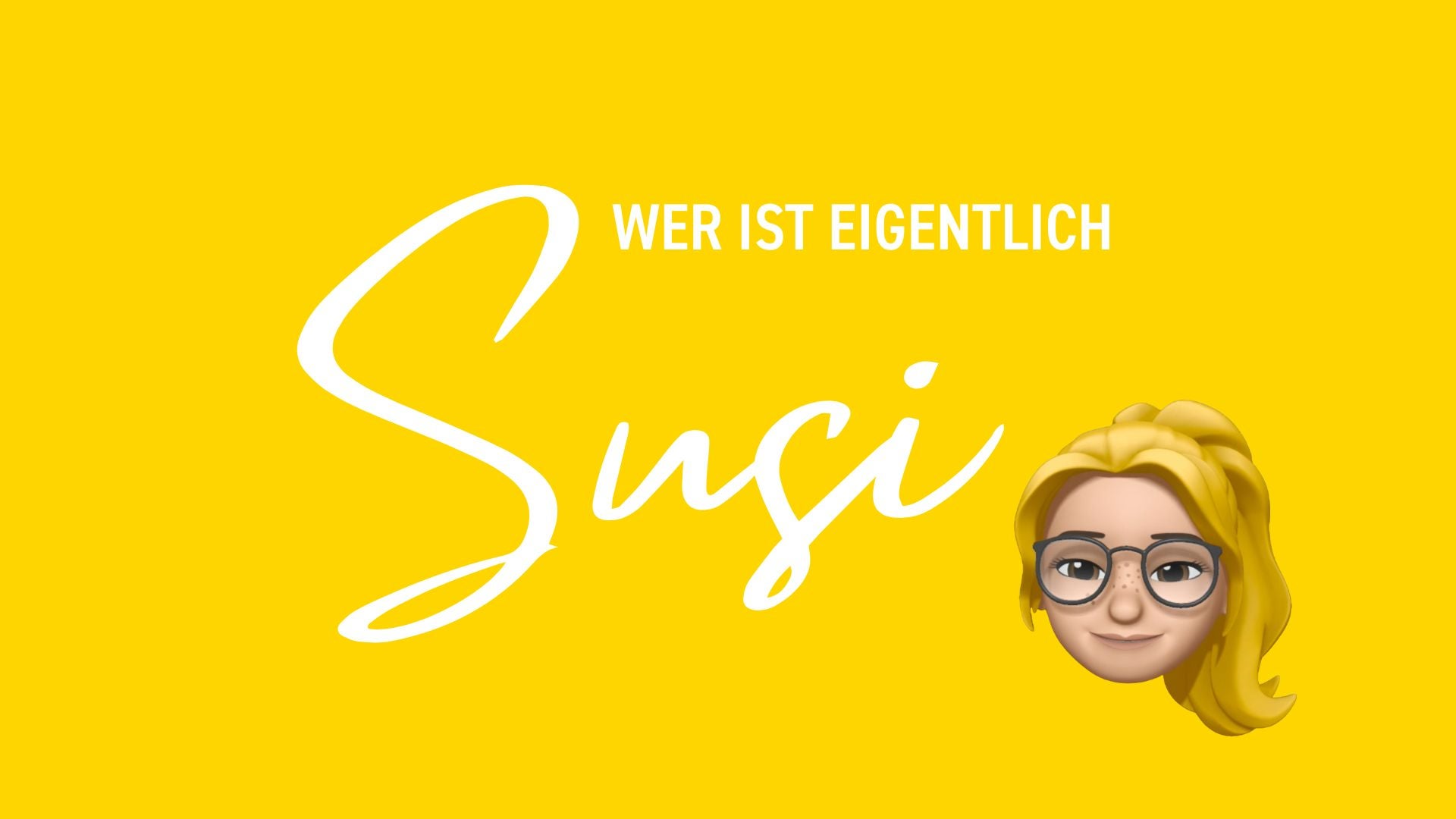 Wer ist eigentlich Susi SIMPEX? Gelbes Bild mit weißer Schrift "Wer ist eigentlich Susi" und einem Avatar