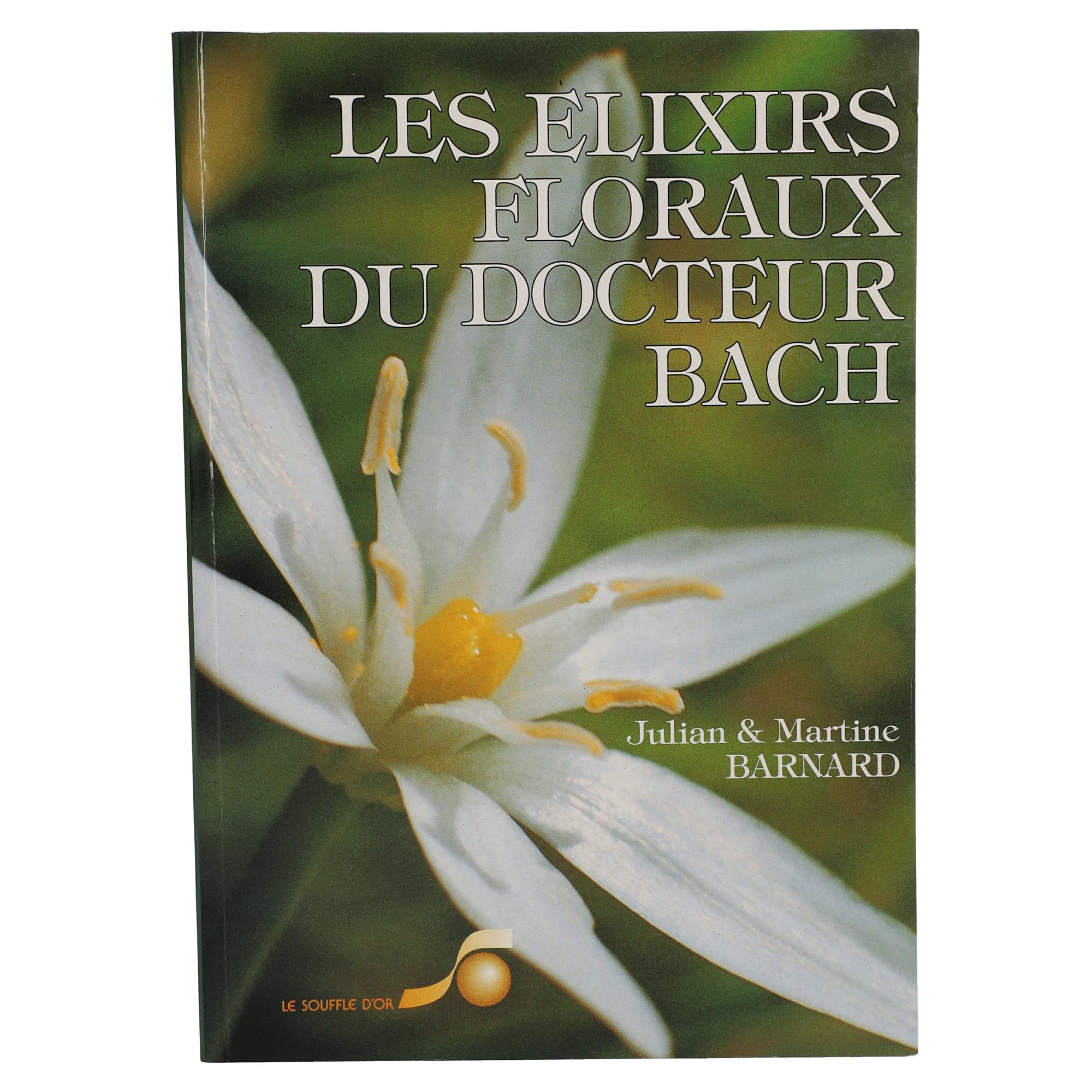 Les Elixirs Floraux du Docteur Bach J & M Barnard (Julian & Martine)- Gratuit Les Elixirs Floraux du Docteur Bach J & M Barnard (Julian & Martine)- Gratuit