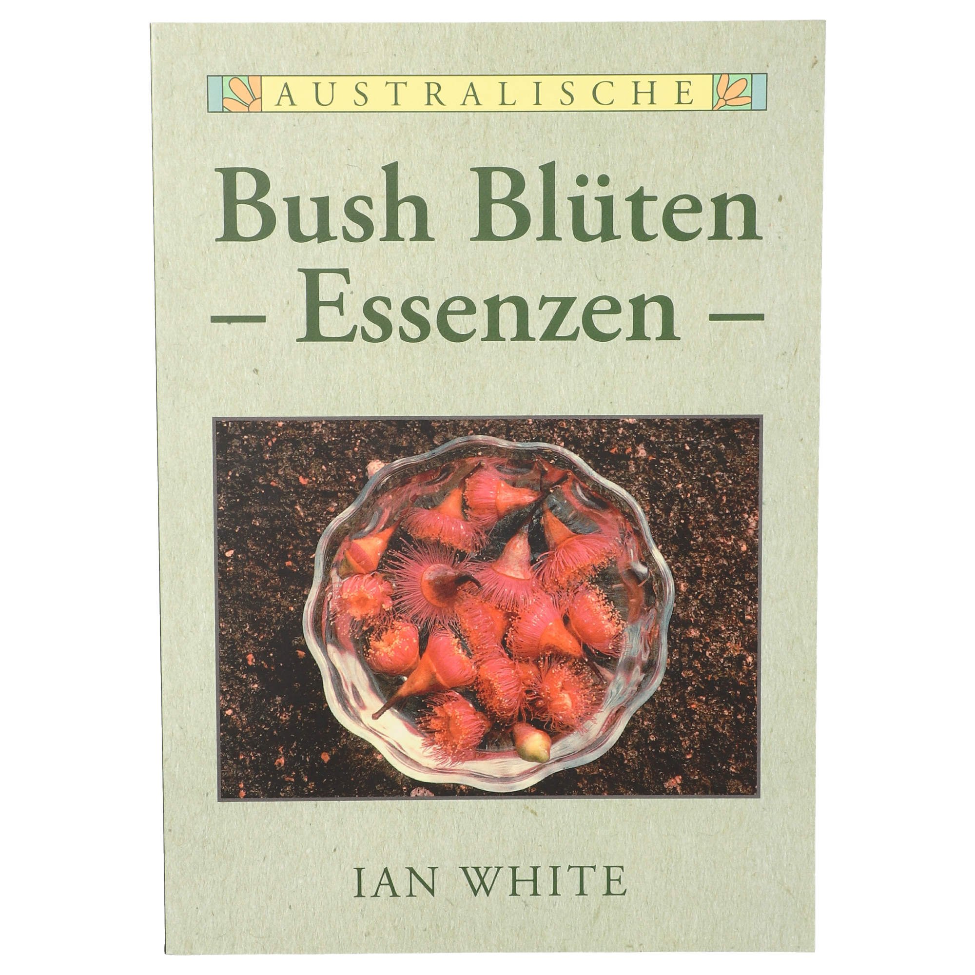 Australische Buschblüten Essenzen Buch (Deutsche Version)
