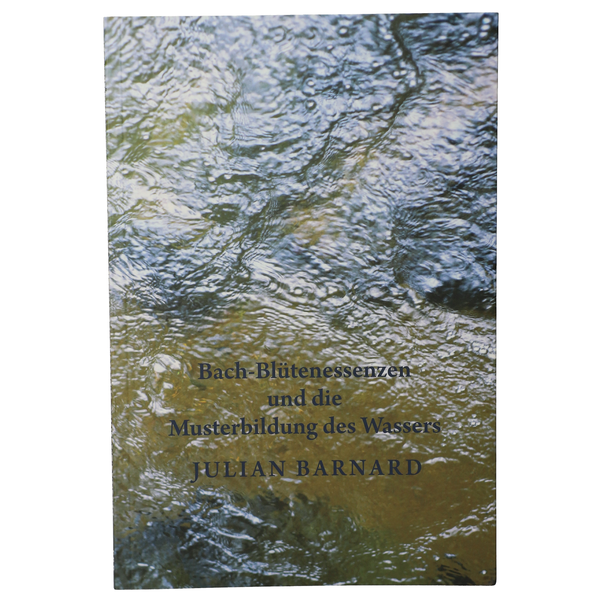 Bach-Blütenessenzen und die Musterbildung des Wassers von Julian Barnard (édition allemande)